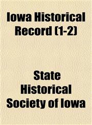 Iowa Historical Record (1-2),1152344455,9781152344457