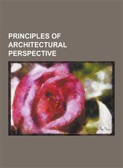 Principles of Architectural Perspective,123032125X,9781230321257