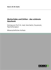 Mutterliebe und Stillen - das schönste Geschenk,3638732517,9783638732512