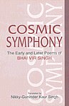 Cosmic Symphony The Early and Later Poems of Bhai Vir Singh