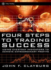 Four Steps to Trading Success Using Everyday Indicators to Achieve Extraordinary Profits 1st Edition,0471414824,9780471414827