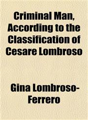 Criminal Man, According to the Classification of Cesare Lombroso,1153231395,9781153231398