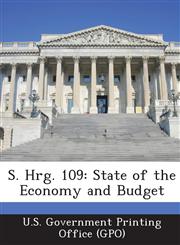 S. Hrg. 109 State of the Economy and Budget,1287376002,9781287376002