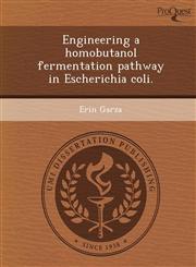 Engineering a homobutanol fermentation pathway in Escherichia coli.,1249074843,9781249074847
