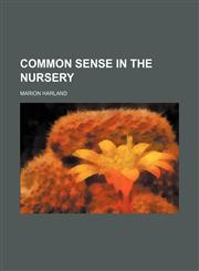 Common Sense in the Nursery,1154148688,9781154148688