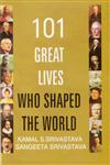 101 Great Lives who Shaped the World 1st Edition,813131345X,9788131313459
