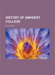 History of Amherst College,115108543X,9781151085436