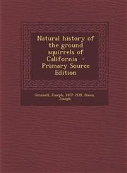 Natural History of the Ground Squirrels of California - Primary Source Edition,1294742744,9781294742746