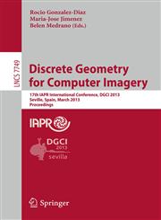 Discrete Geometry for Computer Imagery 17th IAPR International Conference, DGCI 2013, Seville, Spain, March 20-22, 2013, Proceedings,3642370667,9783642370663