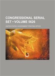 Congressional serial set (Volume 5626),115409975X,9781154099751