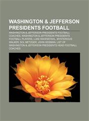 Washington & Jefferson Presidents football Washington & Jefferson Presidents football coaches,1156719380,9781156719381