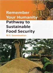 Remember your Humanity Pathway to Sustainable Food Security,938145017X,9789381450178