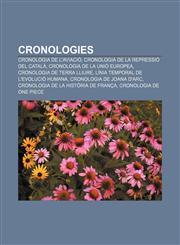 Cronologies Cronologia de l'aviació, Cronologia de la repressió del català, Cronologia de la Unió Europea, Cronologia de Terra Lliure,1232763403,9781232763406