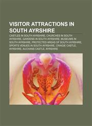Visitor attractions in South Ayrshire Castles in South Ayrshire, Churches in South Ayrshire, Gardens in South Ayrshire,123307668X,9781233076680