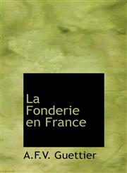 La Fonderie en France,124165221X,9781241652210