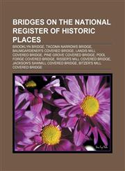 Bridges on the National Register of Historic Places Brooklyn Bridge, Tacoma Narrows Bridge, Baumgardener's Covered Bridge,1157011942,9781157011941