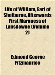 Life of William, Earl of Shelburne, Afterwards First Marquess of Lansdowne (Volume 2),1152665847,9781152665842