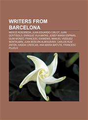 Writers from Barcelona Mercè Rodoreda, Juan Eduardo Cirlot, Juan Goytisolo, Enrique Vila-Matas, Josep Maria Espinàs, Quim Monzó,1233126946,9781233126941