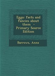 Eggs Facts and Fancies about Them,1287643817,9781287643814