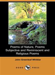 Poems of Nature, Poems Subjective and Reminiscent and Religious Poems (Dodo Press),1406596647,9781406596649