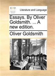 Essays. By Oliver Goldsmith. ... A new edition.,1140835076,9781140835073