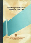 Loan Repayment Behaviour among the Rural Poor Action Research Experiences in Malaysis