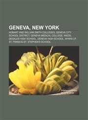Geneva, New York Hobart and William Smith Colleges, Geneva City School District, Geneva Medical College, WEOS, DeSales High School,1156479983,9781156479988