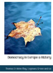 Democracy in Europe a History,1140207903,9781140207900