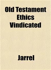 Old Testament Ethics Vindicated,1151764817,9781151764812