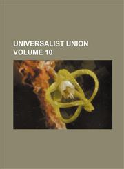 Universalist union Volume 10,1130430111,9781130430110