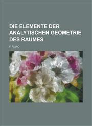 Die Elemente Der Analytischen Geometrie Des Raumes,1234407531,9781234407537