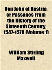 Don John of Austria, or Passages From the History of the Sixteenth Century, 1547-1578 (Volume 1),1152239821,9781152239821