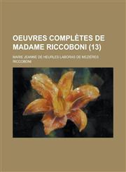 Oeuvres Completes de Madame Riccoboni (13 ),1234455064,9781234455064