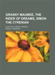 Granny Maumee, The rider of dreams, Simon the Cyrenian; plays for a Negro theater,1151456268,9781151456267
