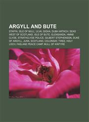 Argyll and Bute Staffa, Isle of Mull, Ulva, Gigha, Dubh Artach, Seas west of Scotland, Isle of Bute, Glensanda, HMNB Clyde, Strathclyde Police,1157227945,9781157227946