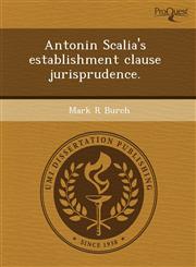 Antonin Scalia's establishment clause jurisprudence.,124353821X,9781243538215