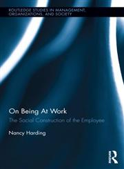 On Being at Work The Social Construction of the Employee,0415579716,9780415579711
