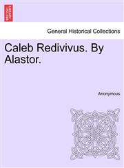 Caleb Redivivus. By Alastor.,1241176612,9781241176617