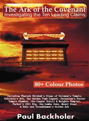 The Ark of the Covenant - Investigating the Ten Leading Claims Including Pharaoh Shishak's Siege of Solomon's Temple, Ethiopia's Ark, the Garden Tomb,190706611X,9781907066115