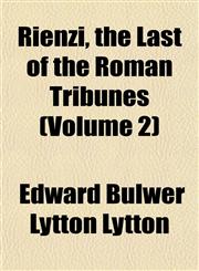 Rienzi, the Last of the Roman Tribunes (Volume 2),1152576321,9781152576322