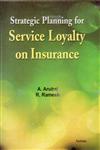 Strategic Planning for Service Loyalty on Insurance,818387519X,9788183875196