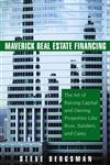 Maverick Real Estate Financing The Art of Raising Capital and Owning Properties Like Ross, Sanders and Carey,0471745871,9780471745877