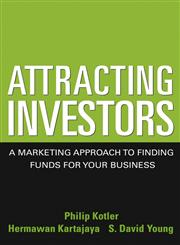 Attracting Investors A Marketing Approach to Finding Funds for Your Business,0471646563,9780471646563