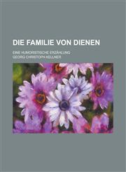 Die Familie Von Dienen; Eine Humoristische Erzahlung,1234544776,9781234544775