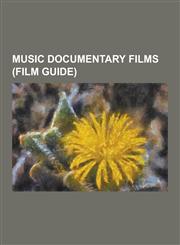 Music Documentary Films (Film Guide) Dont Look Back, Jazz on a Summer's Day, the Last Waltz, the Naked Brothers Band: The Movie, Let It Be, Metal: A,1230603239,9781230603230