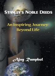 Stanley's Noble Deeds An Inspiring Journey Beyond Life,1628574208,9781628574203