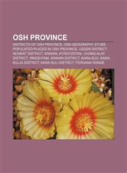 Osh Province Districts of Osh Province, Osh geography stubs, Populated places in Osh Province, Uzgen District, Nookat District, Aravan,1157900577,9781157900573