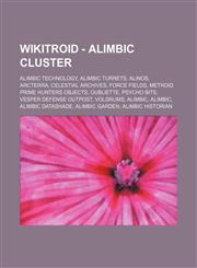 Wikitroid - Alimbic Cluster Alimbic Technology, Alimbic Turrets, Alinos, Arcterra, Celestial Archives, Force Fields, Metroid Prime Hunters Objects, Oubliette, Psycho Bits, Vesper Defense Outpost, Voldrums, Alimbic, Alimbic, Alimbic Datashade, Alimbic Gar,1234845172,9781234845179