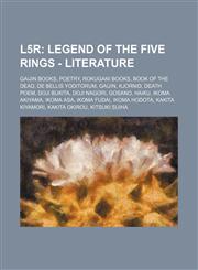 L5r Legend of the Five Rings - Literature: Gaijin Books, Poetry, Rokugani Books, Book of the Dead, De Bellis Yoditorum, Gaijin, Kjornid, Death poem, Doji Bukita, Doji Nagori, Gosano, Haiku, Ikoma Akiyama, Ikoma Asa, Ikoma Fudai, Ikoma Hodota, Kakita Kiya,1234839652,9781234839659