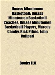 Umass Minutemen Basketball Umass Minutemen Basketball Coaches, Umass Minutemen Basketball Players, Marcus Camby, Rick Pitino, John Calipari,1157970990,9781157970996